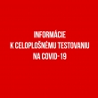 INFORMÁCIE K CELOPLOŠNÉMU TESTOVANIU NA COVID-19