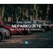 Ďakujeme, že NEPARKUJETE na ceste a chodníku